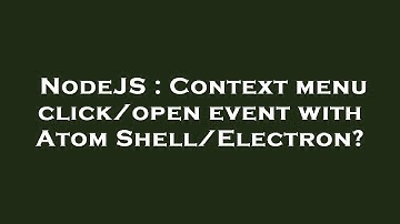 NodeJS : Context menu click/open event with Atom Shell/Electron?