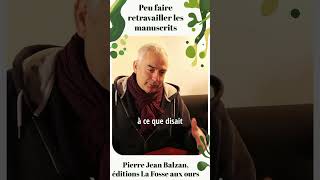 Peu faire retravailler le manuscrit - Pierre Jean Balzan, éditeur La Fosse aux ours