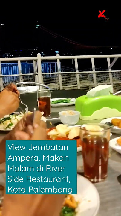 View Jembatan Ampera, Makan Malam di River Side Restaurant, Kota Palembang #kulinerpalembang