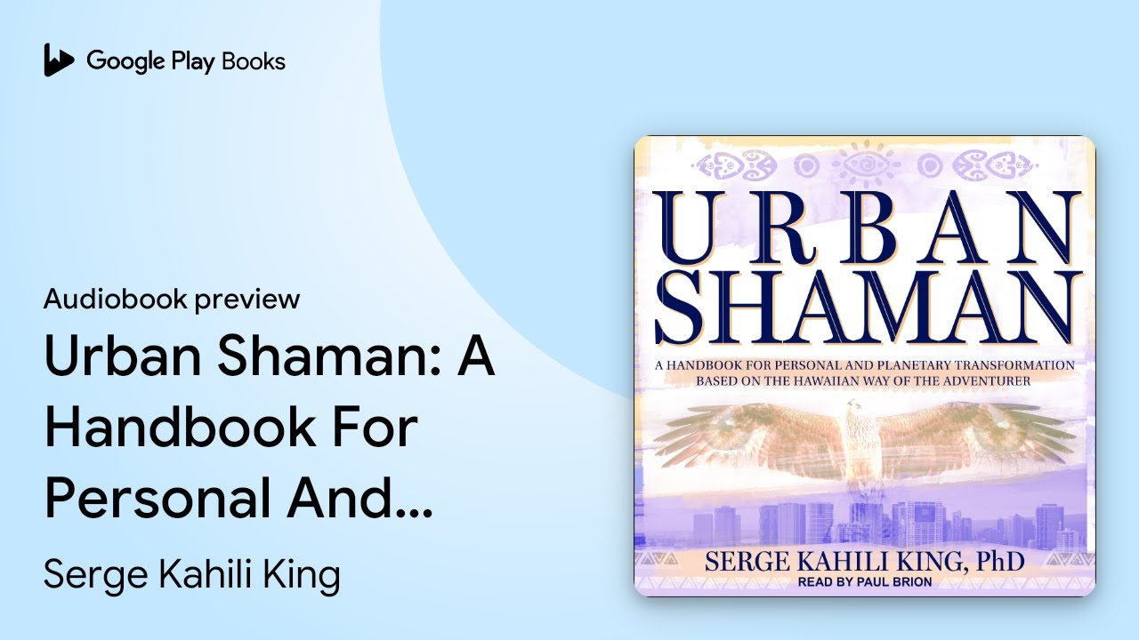 Urban Shaman: A Handbook For Personal And… by Serge Kahili King