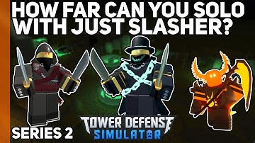 [S2] How far can you solo with just Slasher?|Tower Defense Simulator
