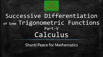 Successive Differentiation of Some Trigonometric Functions | Calculus | BSc Mathematics