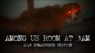 AMONG US ROOM AT 3AM [2024 Remaster]