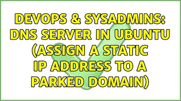 DevOps & SysAdmins: DNS server in Ubuntu (assign a static IP address to a parked domain)