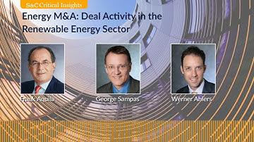 S&C Critical Insights – Energy M&A: Deal Activity in the Renewable Energy Sector