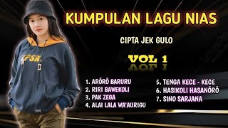 KUMPULAN LAGU NIAS  || VOL 1 || CIPTA JEK GULO