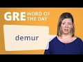 GRE Vocab Word of the Day: Demur | Manhattan Prep