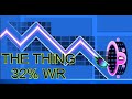 The Thing 32% WR (UNNERFED) 1576 ATTEMPTS ColaGDPS