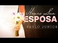 Honre Sua Esposa - Paulo Junior