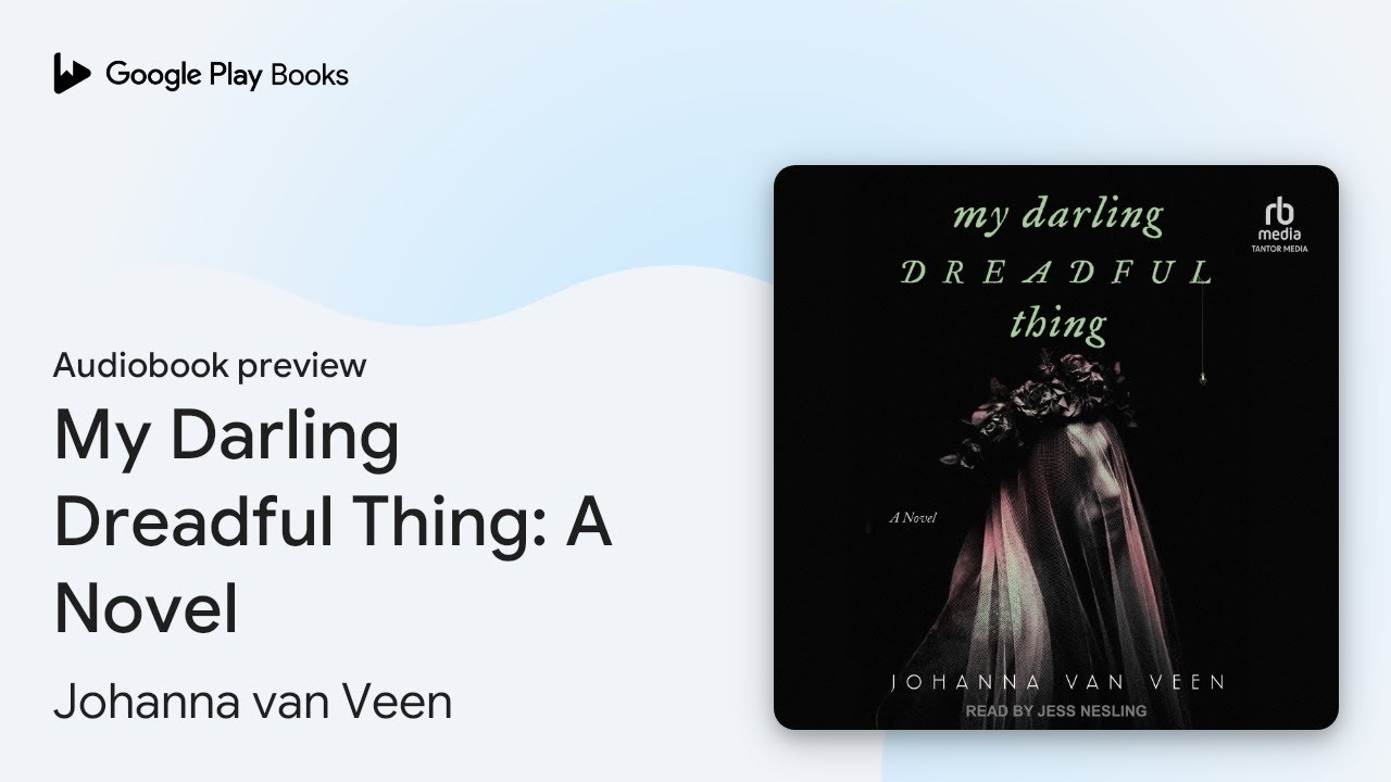 My Darling Dreadful Thing A Novel by Johanna van Veen
