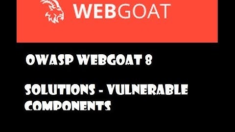 Owasp Webgoat 8 Solutions - Vulnerable Components (XStream)