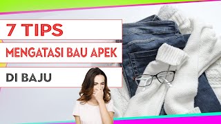 7 TIPS MENGHILANGKAN BAU APEK PADA BAJU
