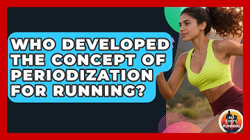 Who Developed the Concept of Periodization for Running? - All Sorts Of Running