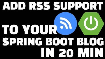 RSS FEED SUPPORT IN YOUR SPRING BOOT BLOG IN 20 MINUTES