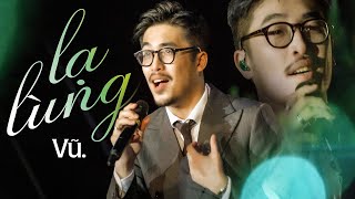 LẠ LÙNG - VŨ live at #Lululola