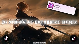 DJ STRONGEST BREAKBEAT REMIX BY 𝙙𝙟𝙝𝙚𝙧𝙟𝙪𝙖𝙣𝙖 || slowed \u0026 reverb🎧