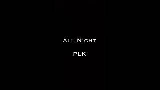 All Night - PLK