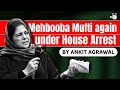 Mehbooba Mufti Placed Under House Arrest - Is Jammu & Kashmir politically stable? Polity JKPSC JKAS