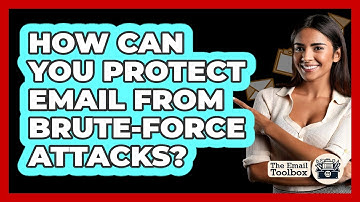 How Can You Protect Email From Brute-force Attacks? - TheEmailToolbox.com