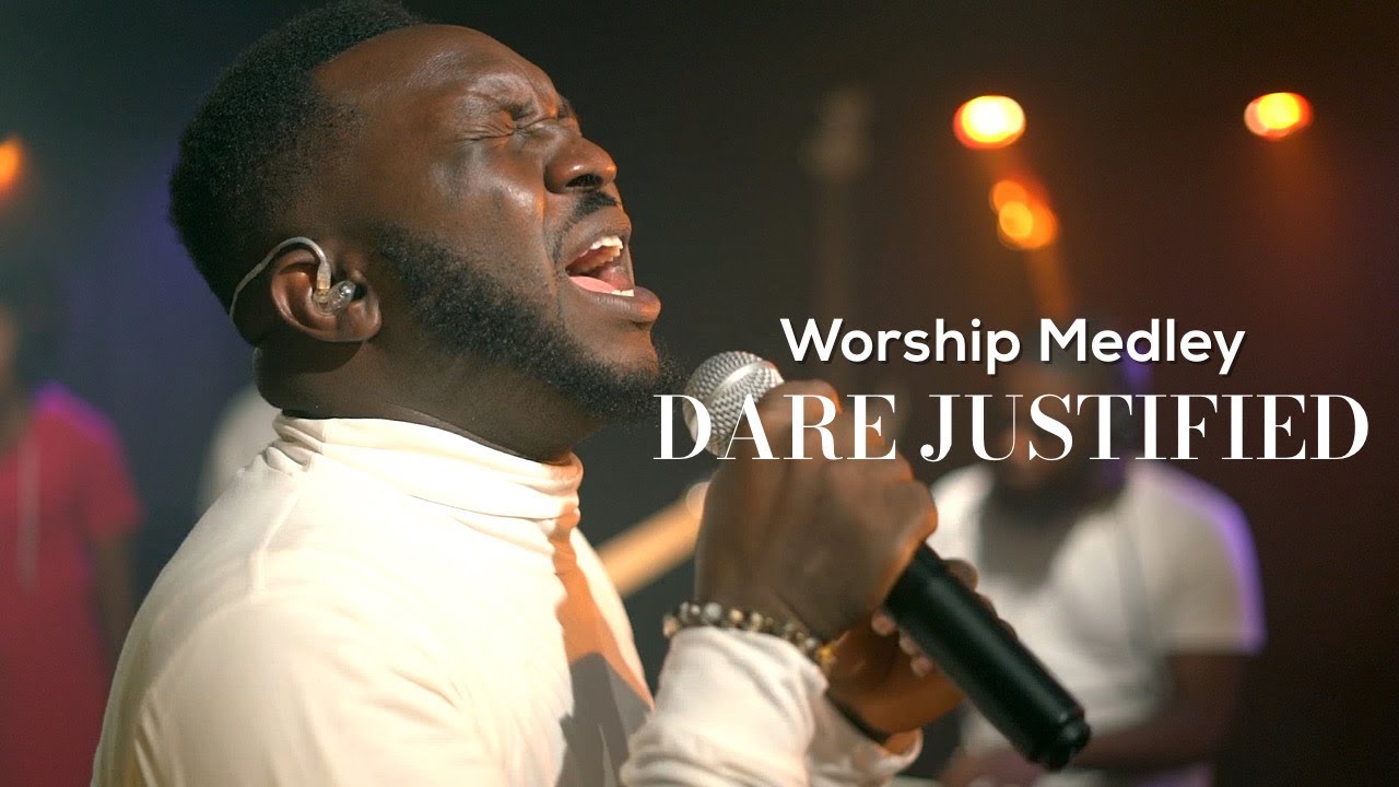 WORSHIP MEDLEY / DARE JUSTIFIED