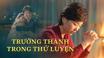 Phim ngắn Phúc Âm | Trưởng thành trong thử luyện