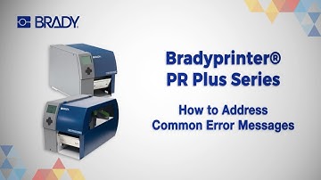 Brady PR Plus Printer Series: How To Address Common Error Messages