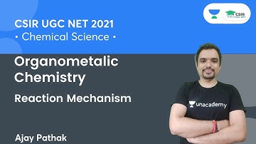 Reaction Mechanism | Organometalic Chemistry for CSIR NET 2021 | By Ajay Pathak
