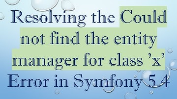 Resolving the Could not find the entity manager for class 