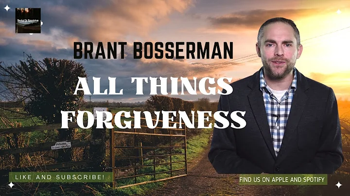 Brant Bosserman- All Things Forgiveness