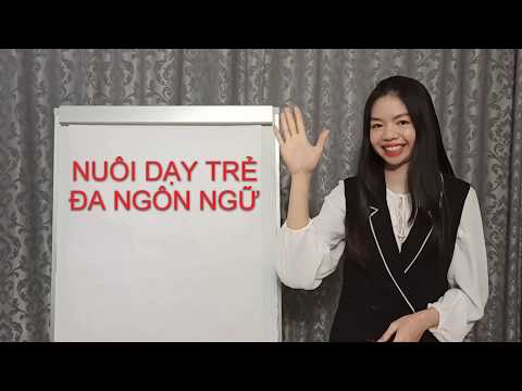 Video: Làm Thế Nào để Nuôi Dạy Một đứa Trẻ đa Ngôn Ngữ