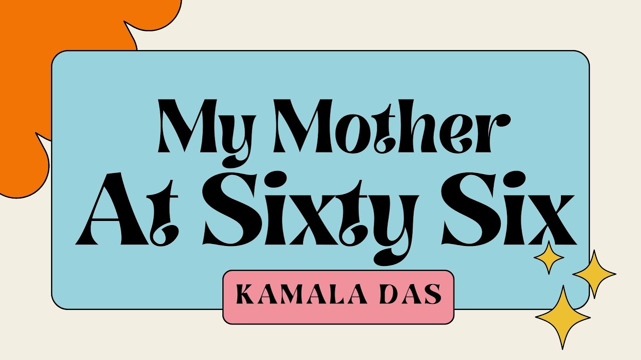 My Mother At Sixty Six -Kamala Das @TheEnlighteningLantern #englishclass12  #cbseenglishclass12