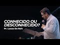 Conhecido ou Desconhecido? - Lucas Da Rolt  | Abba Pai Church