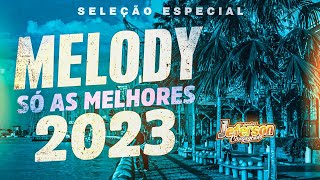 SET MELODY ROMÂNTICO ATUALIZADO 2023 - SO AS MELHORES MÚSICAS NOVAS #Melodyromantico