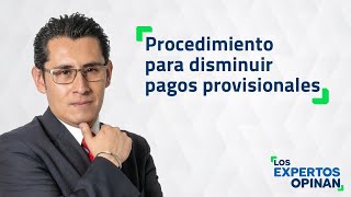 Procedimiento para disminuir pagos provisionales