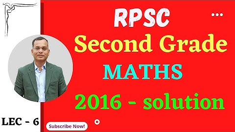 RPSC SECOND GRADE MATH II 2016 SOLUTION II LEC6