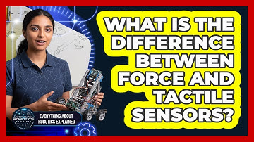 What Is The Difference Between Force And Tactile Sensors?