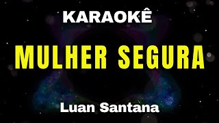 KARAOKÊ MULHER SEGURA - LUAN SANTANA