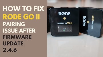 How to fix Rode Wireless GO 2 pairing problem after firmware update 2.4.6 #rodewirelessgo2