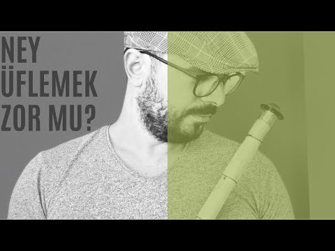 NEY ÜFLEMEK ZOR