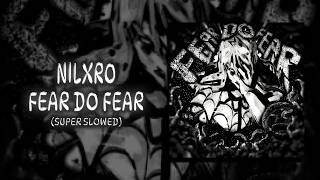 Download Lagu NILXRO - FEAR DO FEAR (Super Slowed) MP3