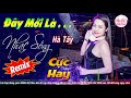 NHẠC SỐNG REMIX HAY NHẤT HIỆN NAY - LK NHẠC SỐNG HÀ TÂY BOLERO REMIX MỚI ĐÉT - NGHE HOÀI KHÔNG CHÁN