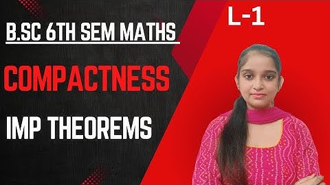 B.Sc 6th sem Maths || Compactness || By Jyoti Chaudhary ✍️✍️