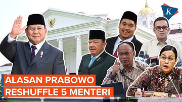 Ini Alasan Prabowo Reshuffle 5 Menteri