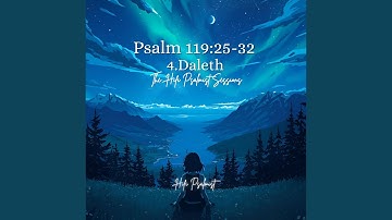 Psalm 119: 25-32 4. Daleth The Hifi Psalmist Sessions