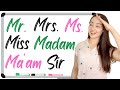 TITLES and NAMES in English: Mr. | Mrs. | Ms. | Miss | Madam | Ma