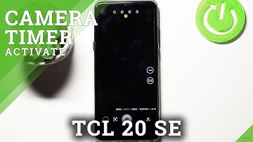 How to Set Up Camera Timer in TCL 20 SE – Manage Camera Settings