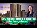 The realty recap  brigade group builds office complex in bangalore worth 500 crore  19th dec