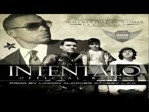 Intentalo (Remix) - Don Omar Ft. 3BallMty, El Bebeto, América Sierra (Original) / LIKE