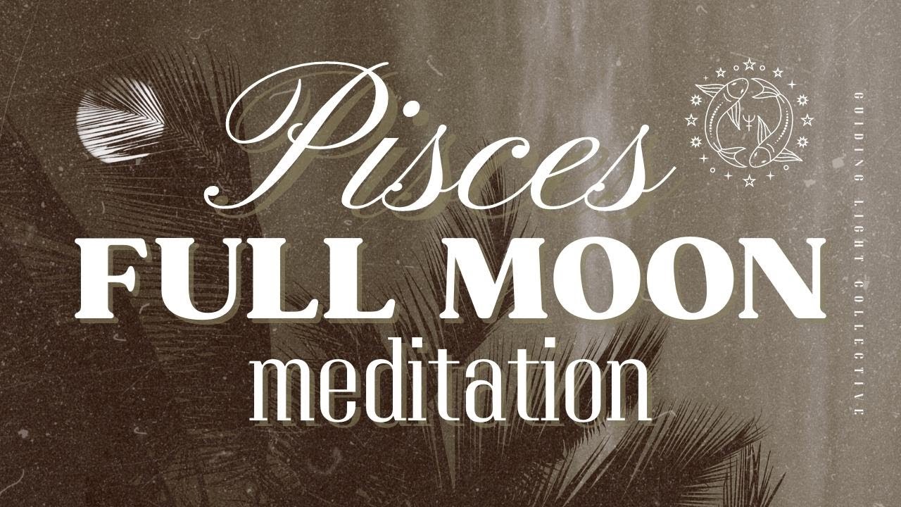 Full Moon in Pisces August 2023 Guided Meditation │ Pisces SUPERMOON ...