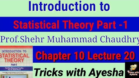 lecture20 Chapter10 Question11.4(c),11.3Introduction to statistical theory part1Prof.Sher M Chaudhry